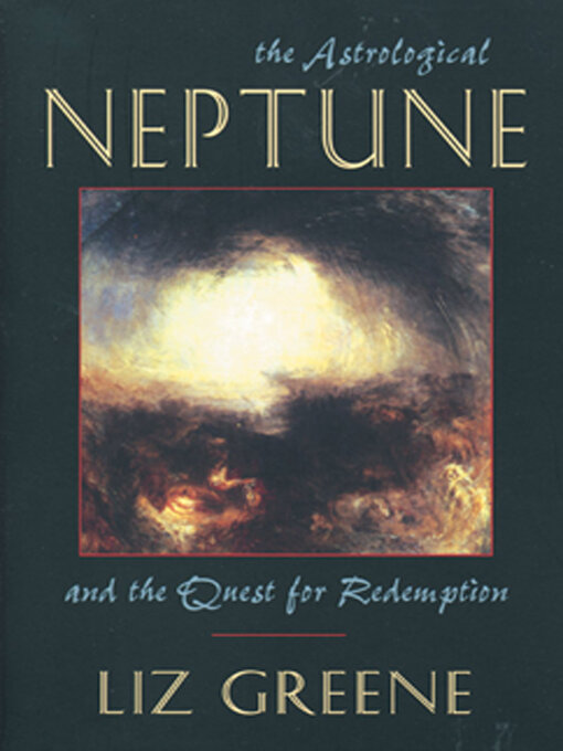 Title details for The Astrological Neptune and the Quest for Redemption by Liz Greene - Wait list
